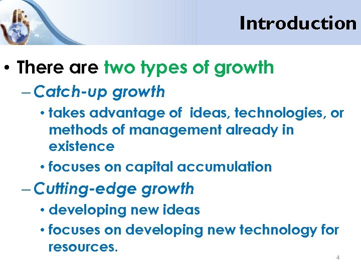 Introduction • There are two types of growth – Catch-up growth • takes advantage