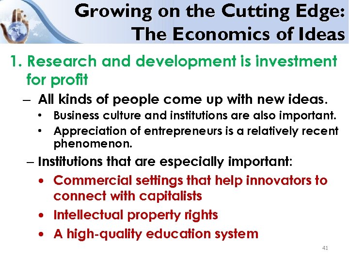 Growing on the Cutting Edge: The Economics of Ideas 1. Research and development is