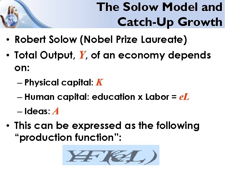 The Solow Model and Catch-Up Growth • Robert Solow (Nobel Prize Laureate) • Total