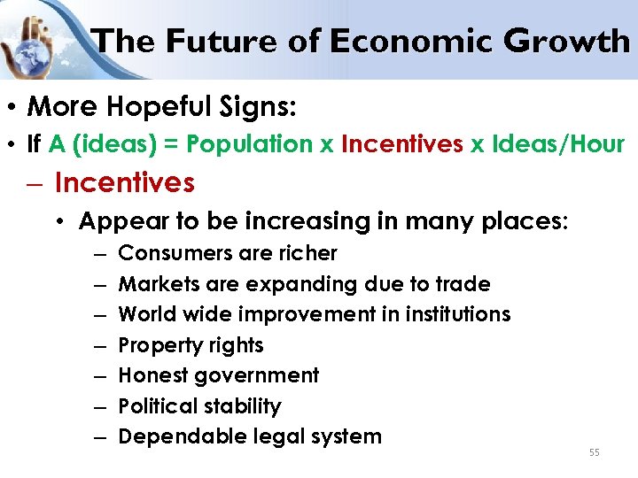 The Future of Economic Growth • More Hopeful Signs: • If A (ideas) =