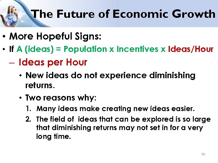 The Future of Economic Growth • More Hopeful Signs: • If A (ideas) =