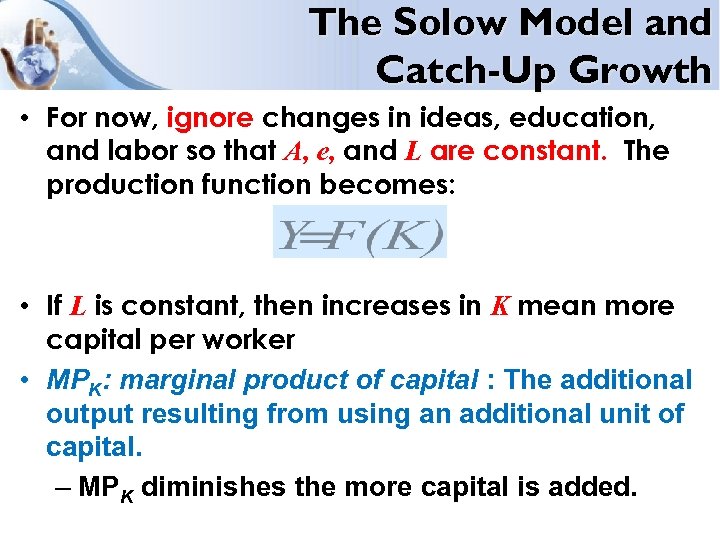 The Solow Model and Catch-Up Growth • For now, ignore changes in ideas, education,