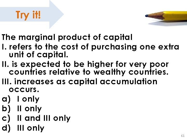 Try it! The marginal product of capital I. refers to the cost of purchasing