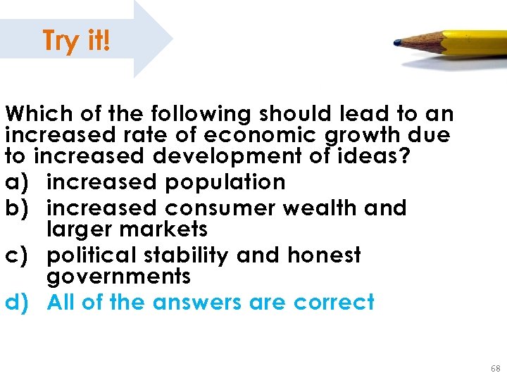 Try it! Which of the following should lead to an increased rate of economic