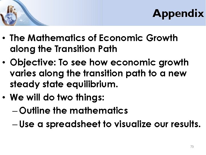 Appendix • The Mathematics of Economic Growth along the Transition Path • Objective: To