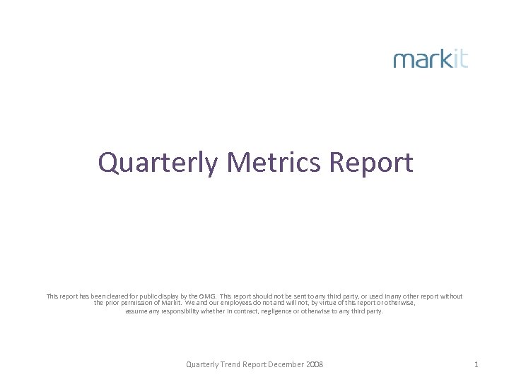 Quarterly Metrics Report This report has been cleared for public display by the OMG.