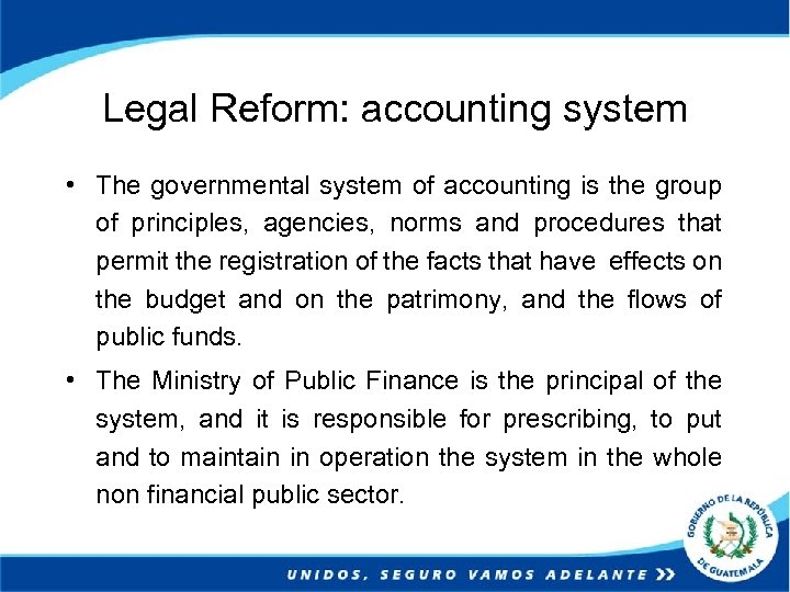 Legal Reform: accounting system • The governmental system of accounting is the group of