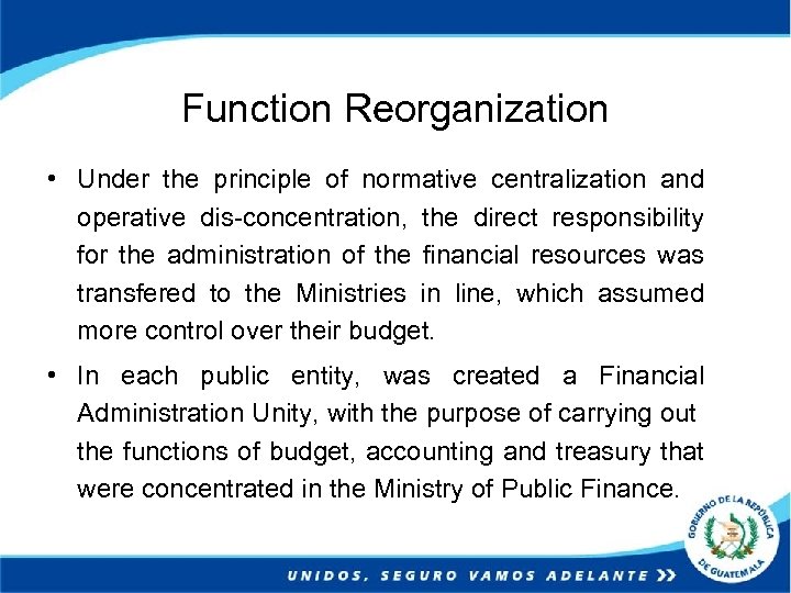Function Reorganization • Under the principle of normative centralization and operative dis-concentration, the direct