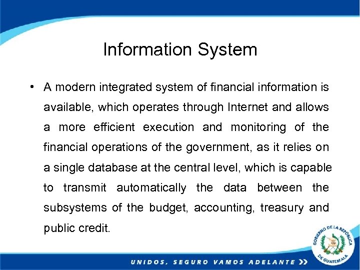 Information System • A modern integrated system of financial information is available, which operates