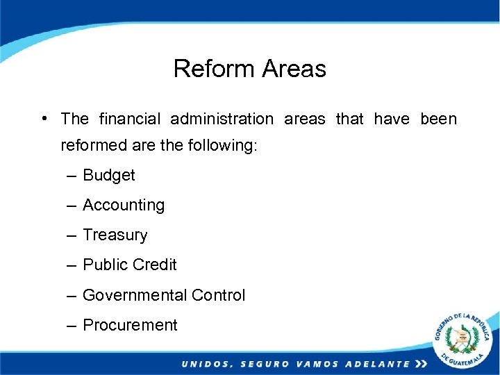 Reform Areas • The financial administration areas that have been reformed are the following: