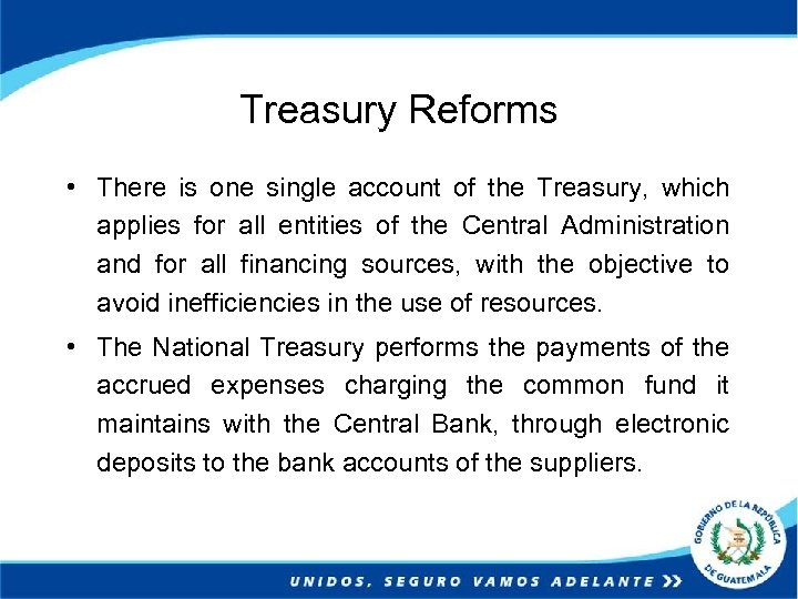 Treasury Reforms • There is one single account of the Treasury, which applies for