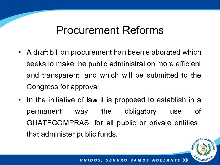 Procurement Reforms • A draft bill on procurement han been elaborated which seeks to