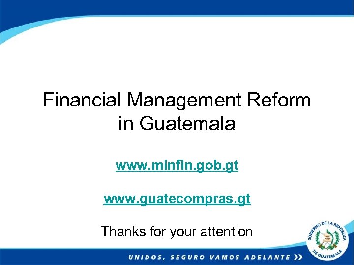 Financial Management Reform in Guatemala www. minfin. gob. gt www. guatecompras. gt Thanks for