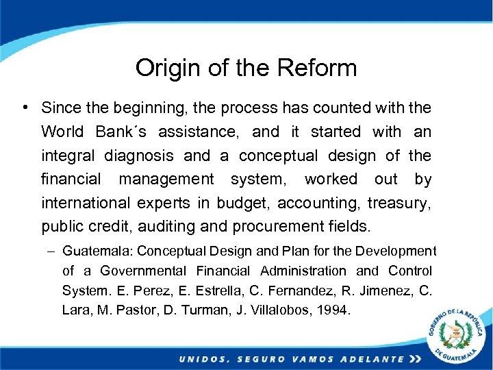 Origin of the Reform • Since the beginning, the process has counted with the