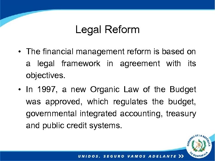 Legal Reform • The financial management reform is based on a legal framework in