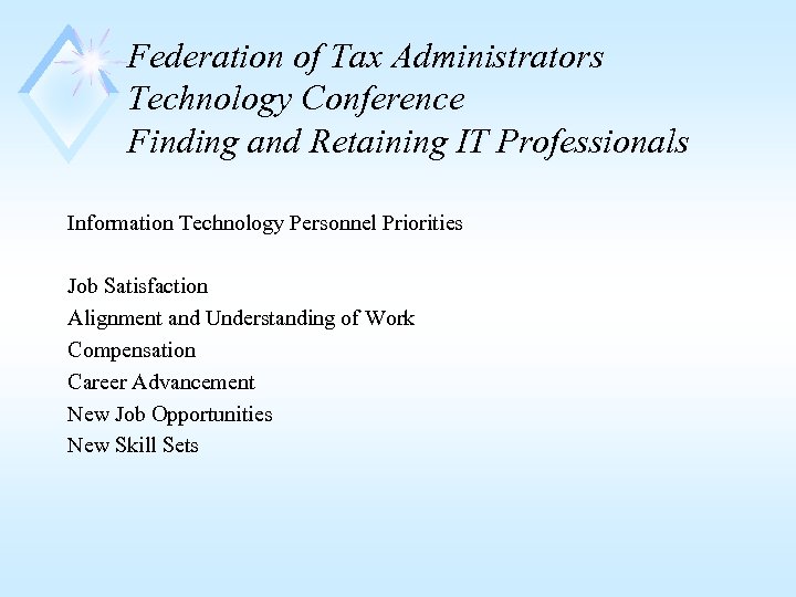 Federation of Tax Administrators Technology Conference Finding and Retaining IT Professionals Information Technology Personnel