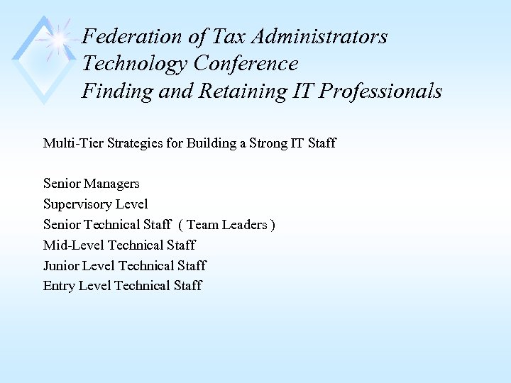 Federation of Tax Administrators Technology Conference Finding and Retaining IT Professionals Multi-Tier Strategies for