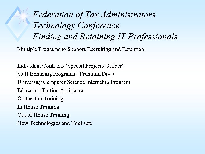 Federation of Tax Administrators Technology Conference Finding and Retaining IT Professionals Multiple Programs to