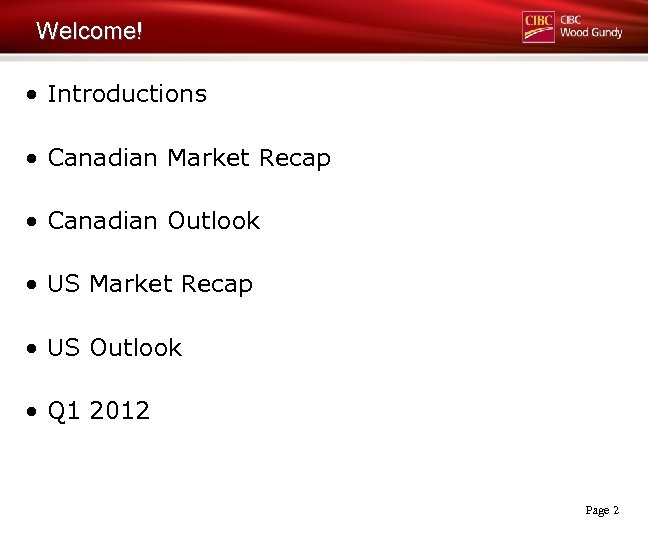 Welcome! • Introductions • Canadian Market Recap • Canadian Outlook • US Market Recap