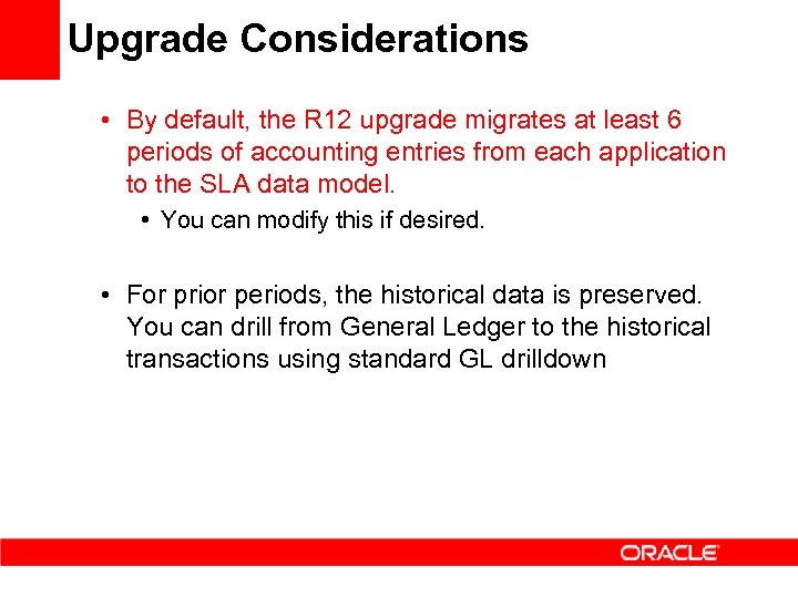 Upgrade Considerations • By default, the R 12 upgrade migrates at least 6 periods