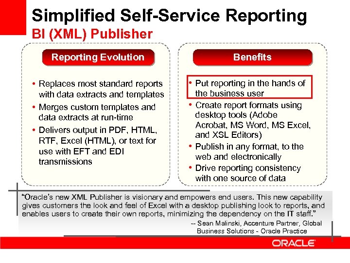 Simplified Self-Service Reporting BI (XML) Publisher Reporting Evolution • Replaces most standard reports with