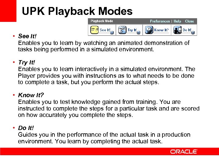 UPK Playback Modes • See It! Enables you to learn by watching an animated