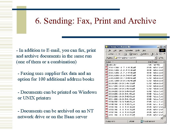 6. Sending: Fax, Print and Archive - In addition to E-mail, you can fax,