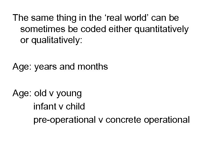 The same thing in the ‘real world’ can be sometimes be coded either quantitatively