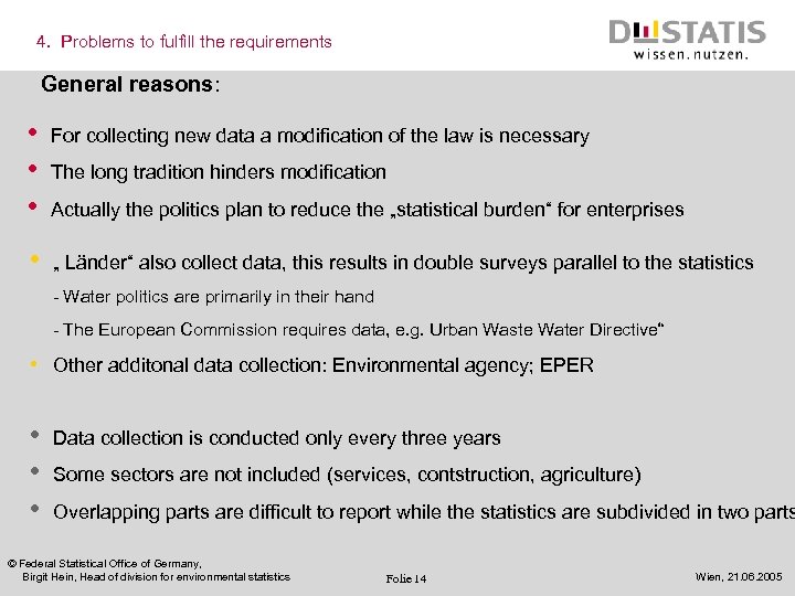 4. Problems to fulfill the requirements General reasons: • • • For collecting new