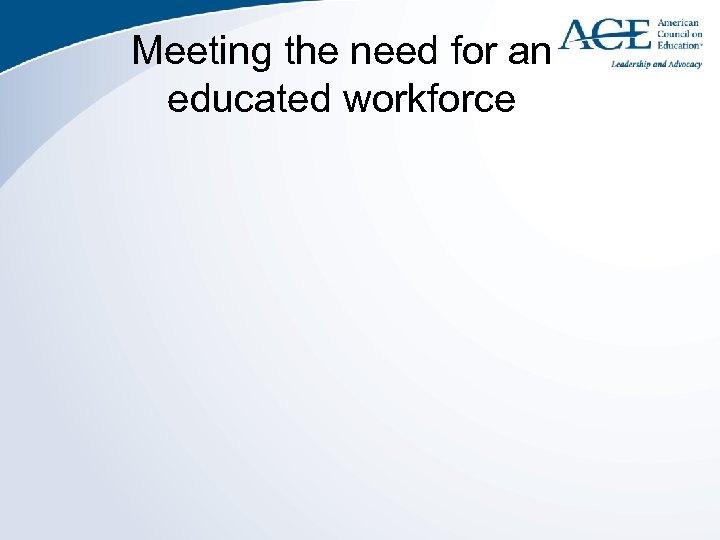 Meeting the need for an educated workforce 