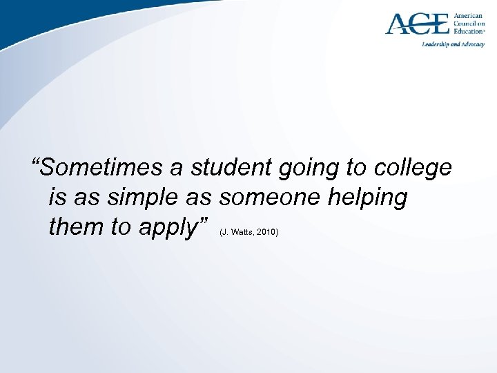 “Sometimes a student going to college is as simple as someone helping them to