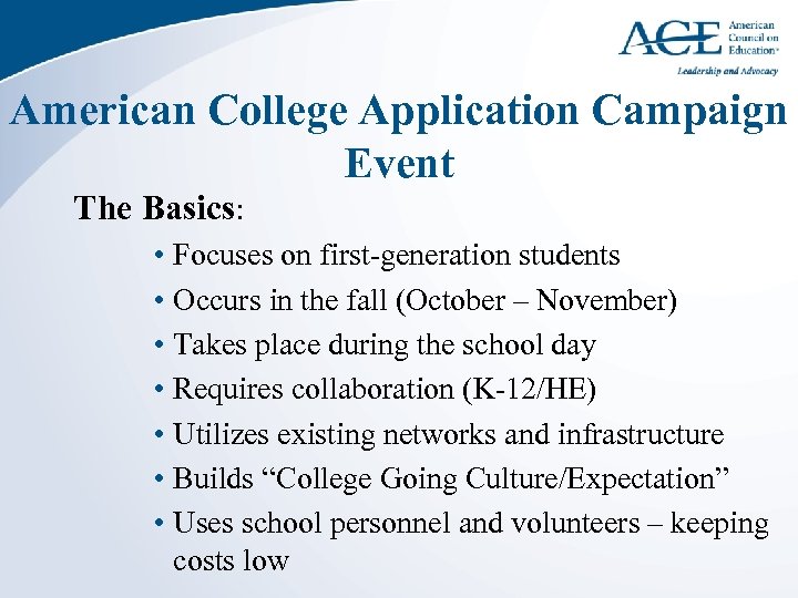 American College Application Campaign Event The Basics: • Focuses on first-generation students • Occurs