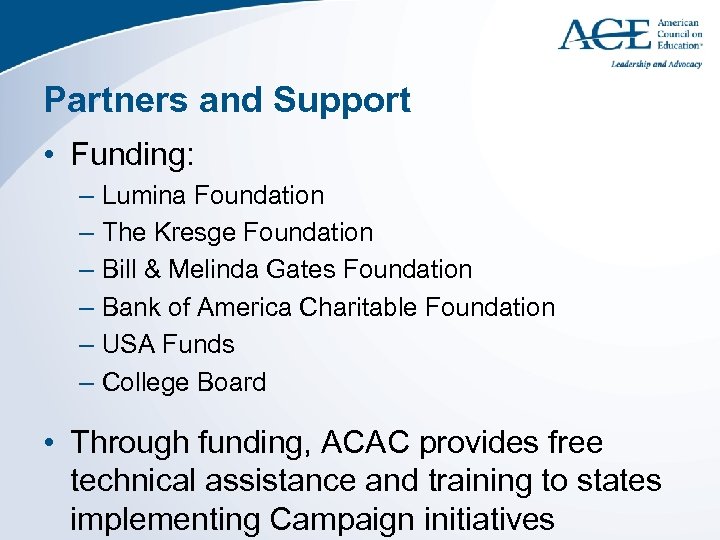 Partners and Support • Funding: – Lumina Foundation – The Kresge Foundation – Bill