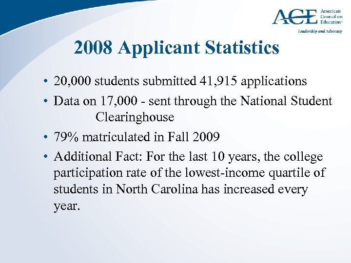 2008 Applicant Statistics • 20, 000 students submitted 41, 915 applications • Data on