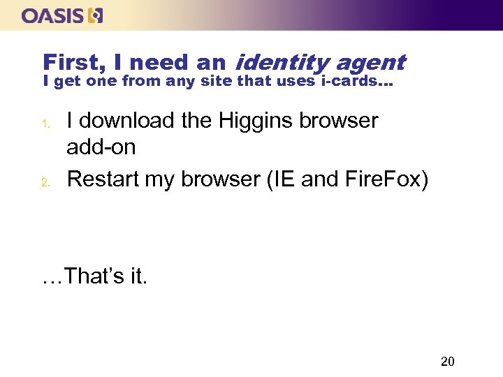 First, I need an identity agent I get one from any site that uses