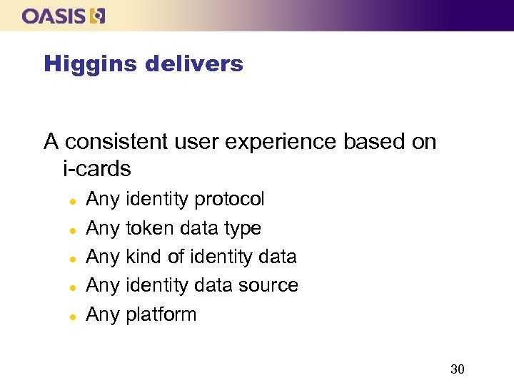 Higgins delivers A consistent user experience based on i-cards l l l Any identity