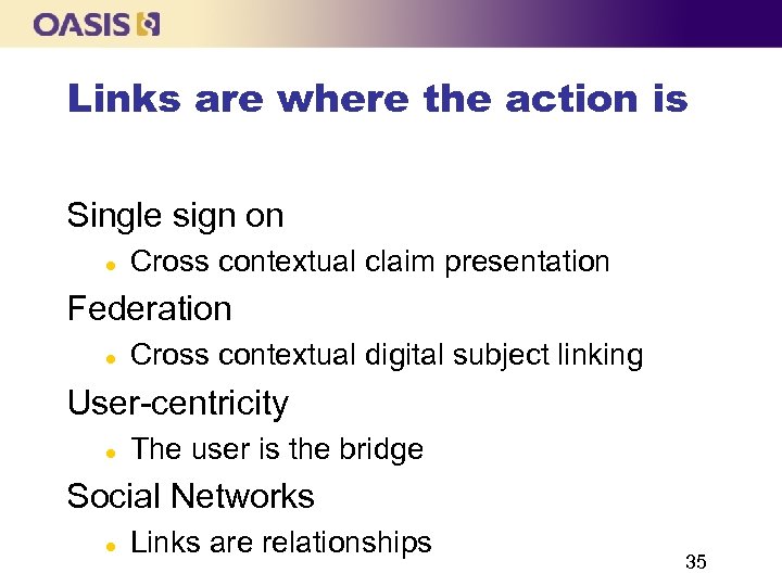 Links are where the action is Single sign on l Cross contextual claim presentation