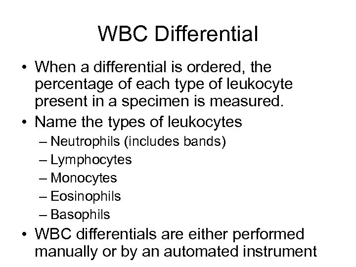 WBC Differential • When a differential is ordered, the percentage of each type of