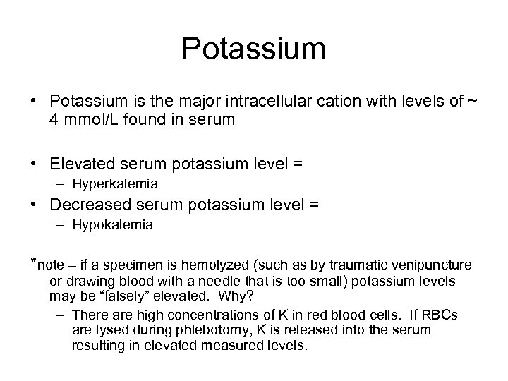 Potassium • Potassium is the major intracellular cation with levels of ~ 4 mmol/L