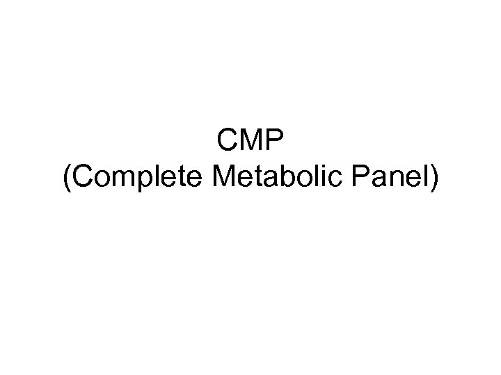 CMP (Complete Metabolic Panel) 