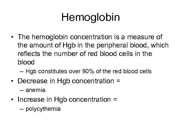 Hemoglobin • The hemoglobin concentration is a measure of the amount of Hgb in