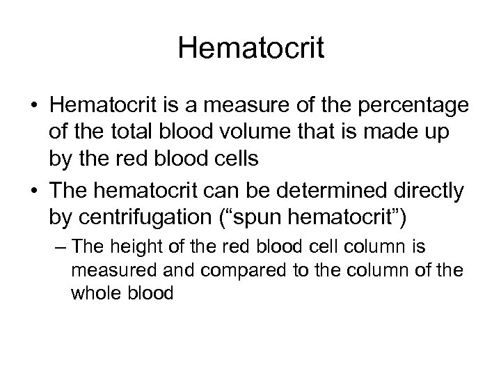 Hematocrit • Hematocrit is a measure of the percentage of the total blood volume