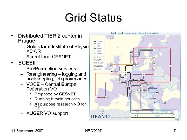 Grid Status • Distributed TIER 2 center in Prague – Golias farm Institute of