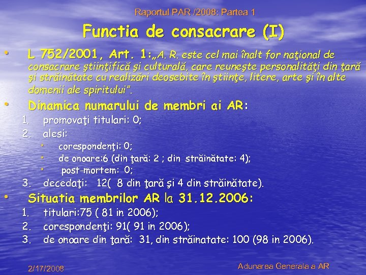 Raportul PAR /2008: Partea 1 Functia de consacrare (I) • L 752/2001, Art. 1: