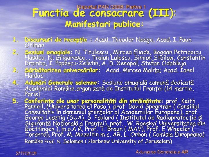 Raportul PAR /2008: Partea 1 Functia de consacrare (III): Manifestari publice: 1. Discursuri de