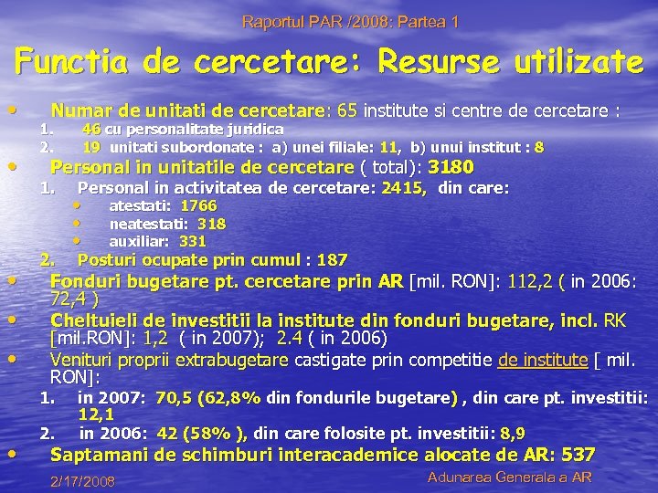 Raportul PAR /2008: Partea 1 Functia de cercetare: Resurse utilizate • • • Numar