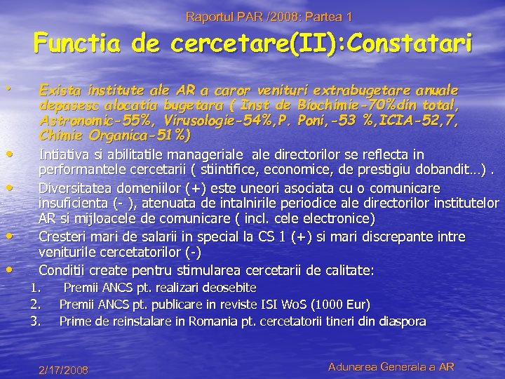 Raportul PAR /2008: Partea 1 Functia de cercetare(II): Constatari • • • Exista institute