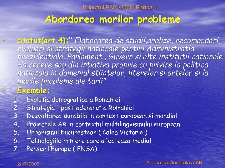 Raportul PAR /2008: Partea 1 Abordarea marilor probleme • • Statut(art. 4): “ Elaborarea