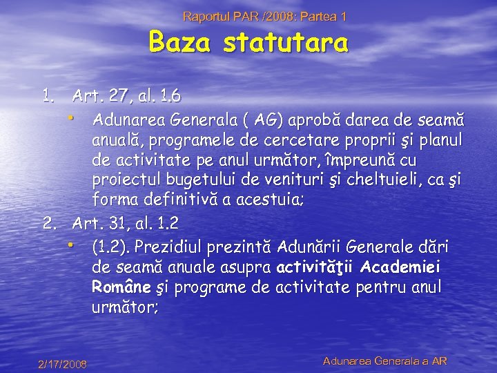 Raportul PAR /2008: Partea 1 Baza statutara 1. Art. 27, al. 1. 6 •