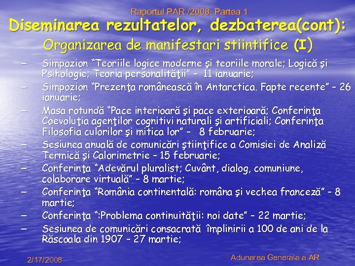 Raportul PAR /2008: Partea 1 Diseminarea rezultatelor, dezbaterea(cont): Organizarea de manifestari stiintifice (I) –